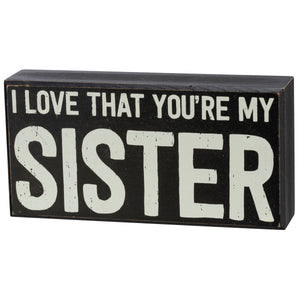 I Love That You're My Sister Black Wood Block Sign